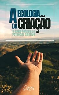 Livro A ecologia da Criação: O diário gráfico e o potencial criativo