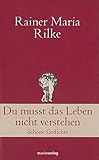 Du musst das Leben nicht verstehen: Sch&ouml;ne Gedichte (Klassiker der Weltliteratur)