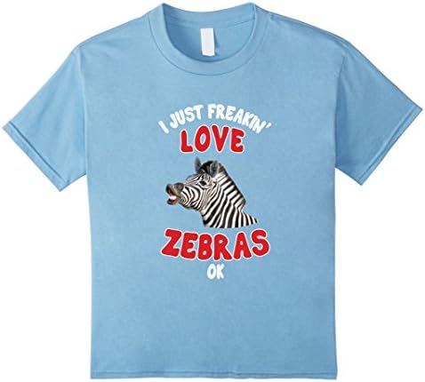 Kids I Just Freakin' Love Zebras OK Funny Animal Tee Shirt 4 Baby Blue
