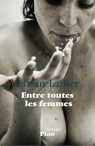Entre toutes les femmes par Larher
