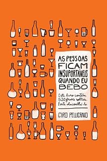 Livro As Pessoas Ficam Insuportáveis Quando Eu Bebo.