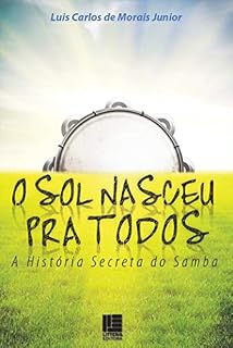 Livro O sol nasceu pra todos: A História Secreta do Samba