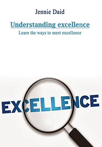 Understanding excellence: Learn the ways to meet excellence: Daid ...