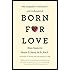 Born for Love: Why Empathy Is Essential--and Endangered