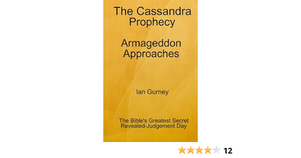 The Cassandra Prophecy Armageddon Approaches Gurney Ian 9780953581313 Amazon Com Books