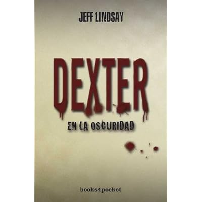 Dexter en la oscuridad (Books4pocket narrativa) Dexter en la oscuridad (Books4pocket narrativa)