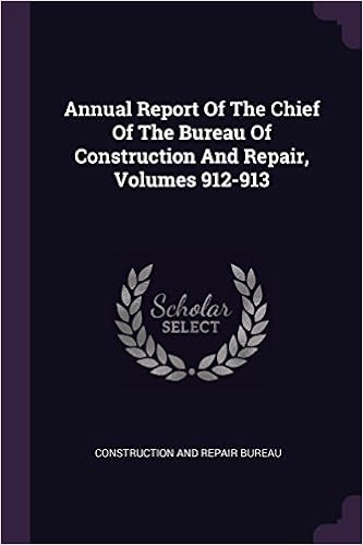 Annual Report of the Chief of the Bureau of Construction and Repair, Volumes 912-913
