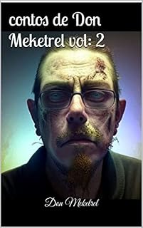 Livro contos de Don Meketrel vol: 2 (Crônicas do caos mental: Os contos de Don Meketrel)