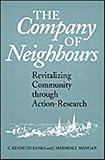 The Company of Neighbours : Revitalizing Community Through Action Research, Banks, Kenneth C. and Mangan, Marshall J., 0802009360