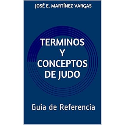 Terminos y Conceptos de Judo: Guia de Referencia Terminos y Conceptos de Judo: Guia de Referencia