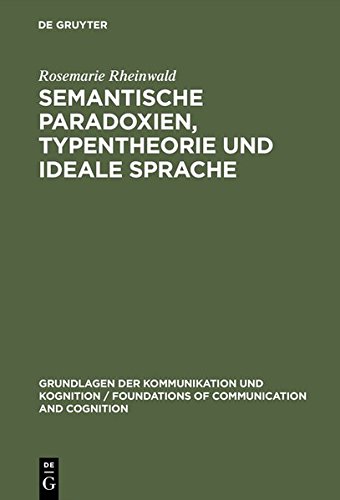 Semantische Paradoxien, Typentheorie Und Ideale Sprache: Studien Zur Sprachphilosophie Bertrand Russels (Grundlagen Der Kommunikation Und Kognition / ... Communication and Cognition) (German Edition)