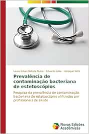 Prevalência de contaminação bacteriana de estetoscópios: Pesquisa da prevalência de contaminação bacteriana de estetoscópios utilizados por profissionais de saúde