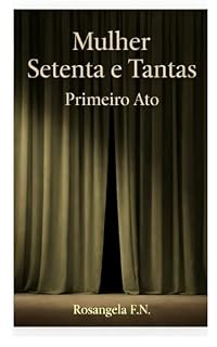 Livro Mulher Setenta e Tantas-Ato I (Mulheres em Travessias)