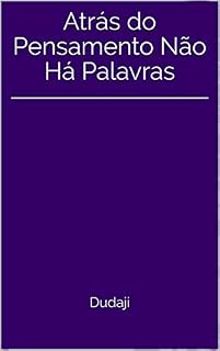 Livro Atrás do Pensamento Não Há Palavras