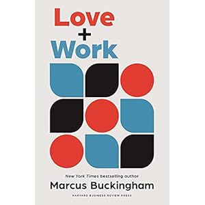 Love and Work: How to Find What You Love, Love What You Do, and Do It for the Rest of Your Life