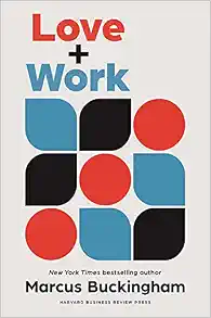 Love and Work: How to Find What You Love, Love What You Do, and Do It for the Rest of Your Life