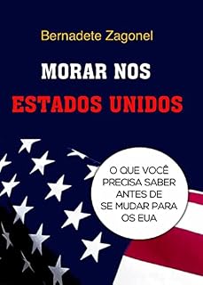 Livro MORAR NOS ESTADOS UNIDOS: O que você precisa saber antes de se mudar para os EUA