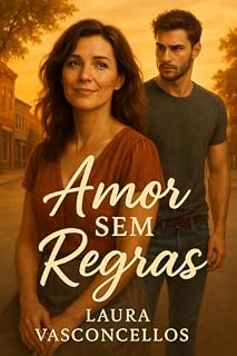Livro Amor Sem Regras: Quando a coragem de amar é maior do que o medo de errar.