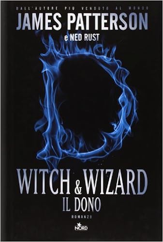 James Patterson, Ned Rust - Witch & Wizard 02. Il dono (2013)