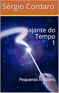 Livro Viajante do Tempo 1: Pequenos Notáveis (Viajante do Tempo -)
