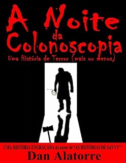 Livro A Noite Da Colonoscopia - Uma História De Terror (Mais Ou Menos)