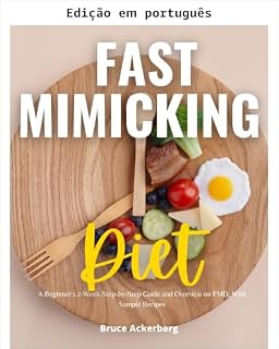 Livro Dieta que imita o jejum: um guia passo a passo de 2 semanas para iniciantes e visão geral sobre a FMD, com receitas de exemplo