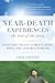 Near-Death Experiences, The Rest of the Story: What They Teach Us About Living and Dying and Our True Purpose