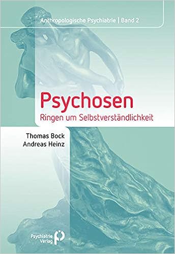 Psychosen Ringen Um Selbstverstandlichkeit Anthropologische Psychiatrie Amazon De Bock Thomas Heinz Andreas Bucher