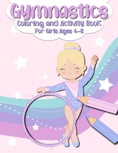Gymnastics: Coloring and Activity Book For Girls Ages 4-8 - Coloring - Mazes - Word Search - Find Differences - and More