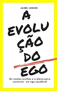 Livro A Evolução do Ego: As razões ocultas e o plano para construir um ego saudável