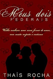 Livro Meus Dois Federais (Série Amor Trilateral Livro 1)