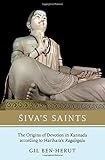 Gil Ben-Herut, "Śiva’s Saints: The Origins of Devotion in Kannada according to Harihara’s Ragaḷegaḷu" (Oxford UP, 2018)