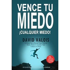 Cómo vencer tus MIEDOS y tener CONFIANZA en ti mismo: El método para tener Autoconfianza total (Libros de Autoayuda y Superación Personal) (Spanish Edition)