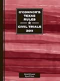 O'Connor's Texas Rules * Civil Trials 2011, Michol O'Connor, 1598391143