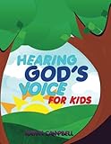 Hearing God's Voice for Kids: Teaching Children to Hear the Voice of God by Kathy Campbell