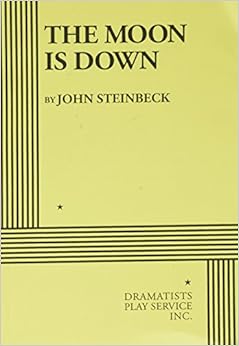 The Moon Is Down Acting Edition John Steinbeck 9780822215998 Amazon Com Books