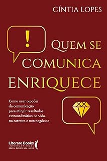 Livro Quem se comunica enriquece: como usar o poder da comunicação para atingir resultados extraordinários na vida, na carreira e nos negócios