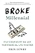 Broke Millennial: Stop Scraping By and Get Your Financial Life Together (Broke Millennial Series)