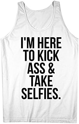 I'm Here To Kick Ass And Take Selfies Badass Funny Men's Tank Top Sleeveless Shirt White X-Large