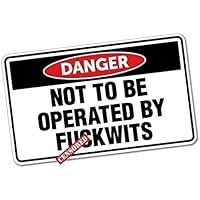Funny Warning Stickers Danger Not To Be Operated By F***wits Sticker Decal - Vinyl Safety Sign For Cars, Tools & More #6424ST Funny Safety Sticker - Foto 10