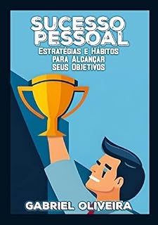 Livro Sucesso Pessoal: Estratégias e Hábitos para Alcançar seus Objetivos