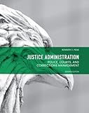 Justice Administration: Police, Courts and Corrections Management (7th Edition)
