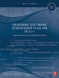 Designing Software Synthesizer Plug-Ins in C++: For RackAFX, VST3, and Audio Units by 