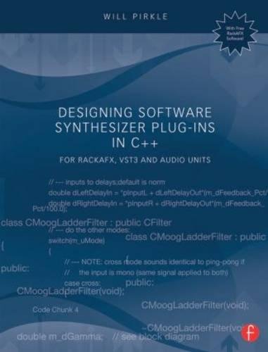 Designing Software Synthesizer Plug-Ins in C++: For RackAFX, VST3, and Audio Units by Will Pirkle