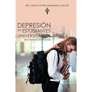 Depresión en Estudiantes Universitarios: Una Realidad Indeseable (Spanish Edition)