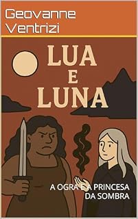 Livro Lua e Luna: A OGRA E A PRINCESA DA SOMBRA (O mundo fantástico de Cathu Livro 1)