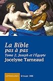 La Bible pas à pas, tome 2: Joseph et l'Egypte (Bible - Catéchèse) (French Edition) by 