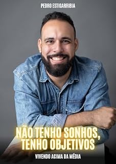 Livro NÃO TENHO SONHOS, TENHO OBJETIVOS: VIVENDO ACIMA DA MEDIA