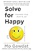 Solve for Happy: Engineer Your Path to Joy