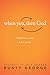 When You, Then God: 7 Things God Is Waiting to Do In Your Life
